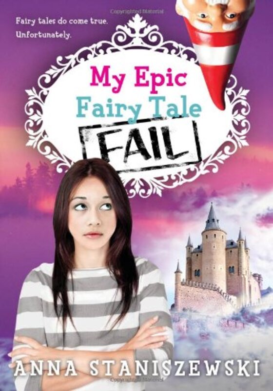 Book cover for "My Epic Fairy Tale Fail" by Anna Staniszewski