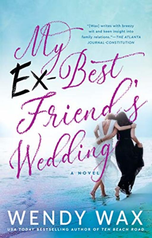 Book cover for "My Ex-Best Friend's Wedding" by Wendy Wax