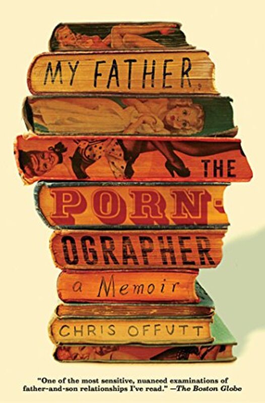 Book cover for "My Father, the Pornographer" by Chris Offutt