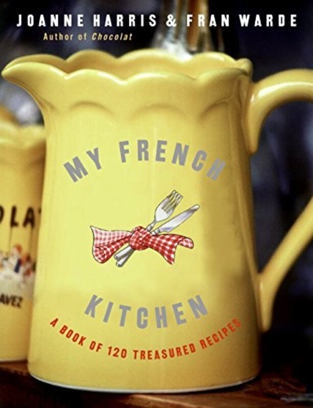 Book cover for "My French Kitchen" by Joanne M Harris