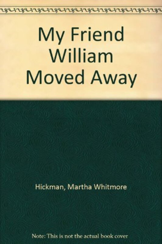 Book cover for "My Friend William Moved Away" by Bill Myers