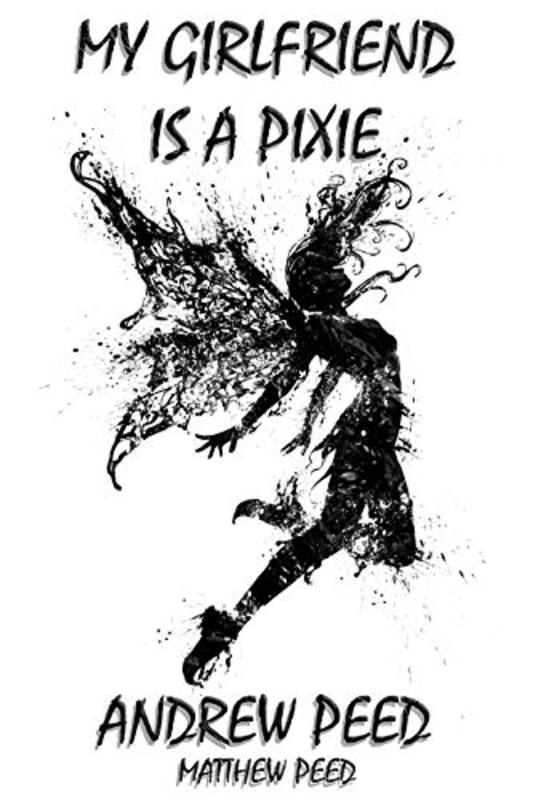 Book cover for "My Girlfriend is a Pixie" by Matthew Peed