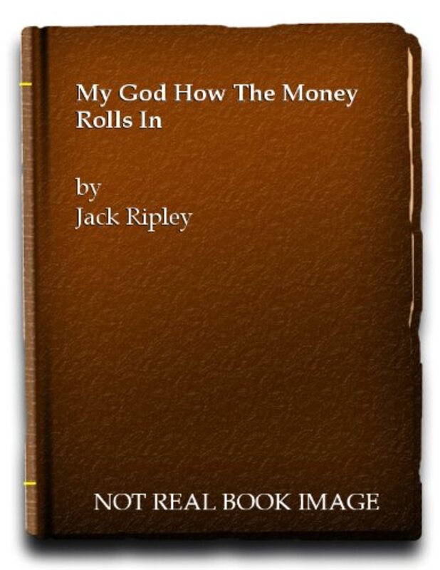 Book cover for "My God How the Money Rolls In" by John Wainwright