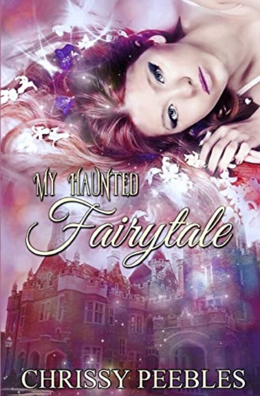 Book cover for "My Haunted Fairytale" by Chrissy Peebles