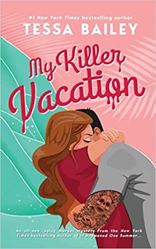 Book cover for "My Killer Vacation" by Tessa Bailey