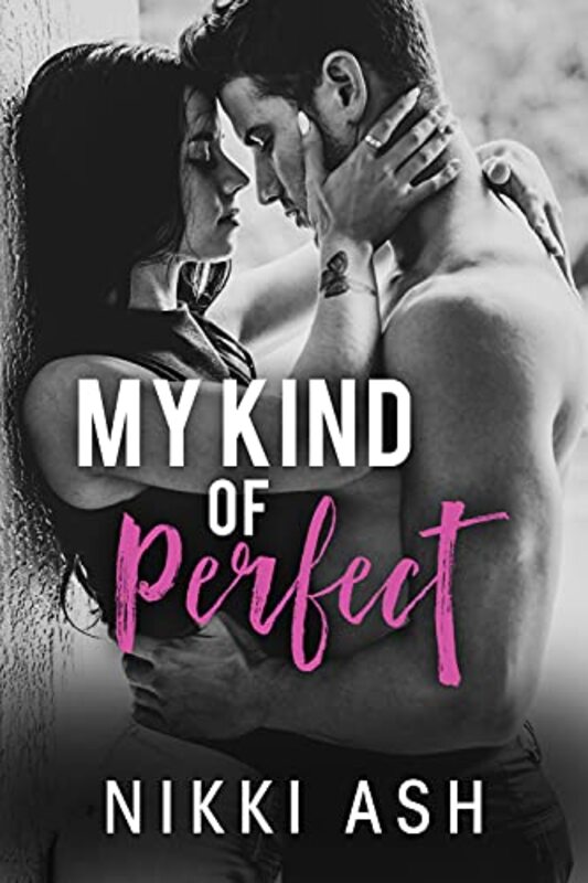 Book cover for "My Kind of Perfect" by Nikki Ash