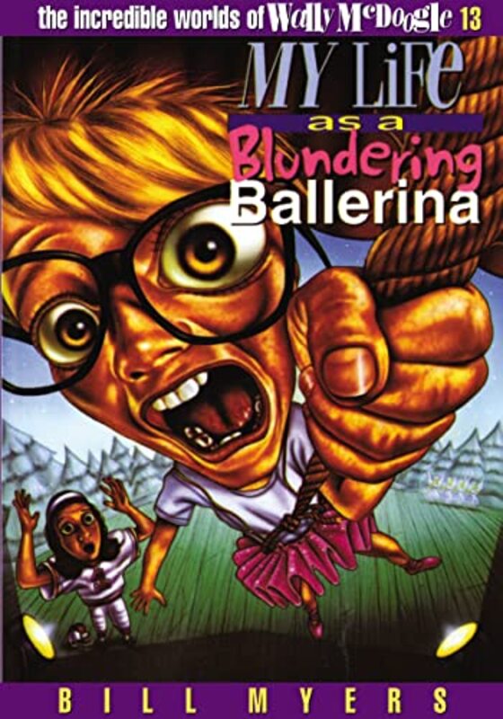 Book cover for "My Life As A Blundering Ballerina" by Bill Myers