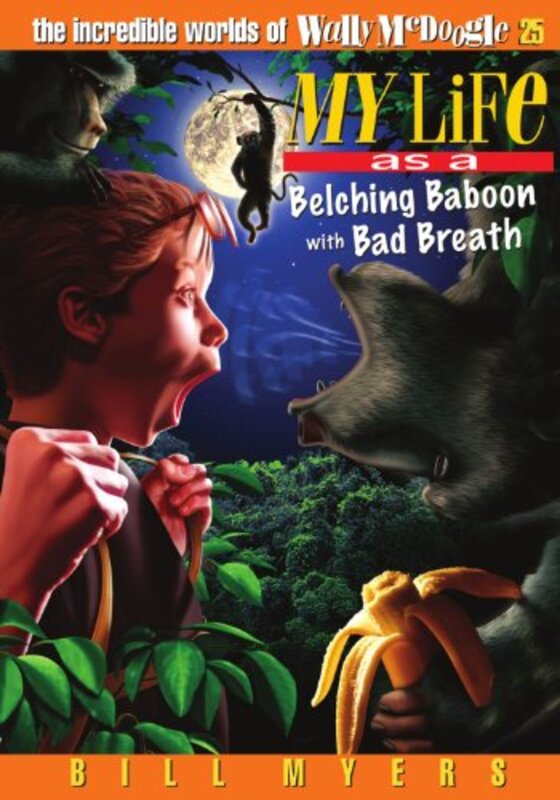 Book cover for "My Life as a Belching Baboon with Bad Breath" by Bill Myers