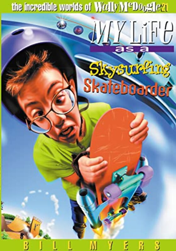 Book cover for "My Life as a Skysurfing Skateboarder" by Bill Myers