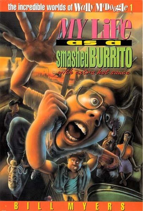 Book cover for "My Life as a Smashed Burrito With Extra Hot Sauce" by Bill Myers