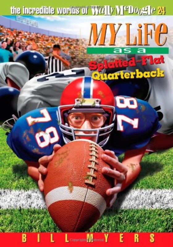 Book cover for "My Life as a Splatted Flat Quarterback" by Bill Myers