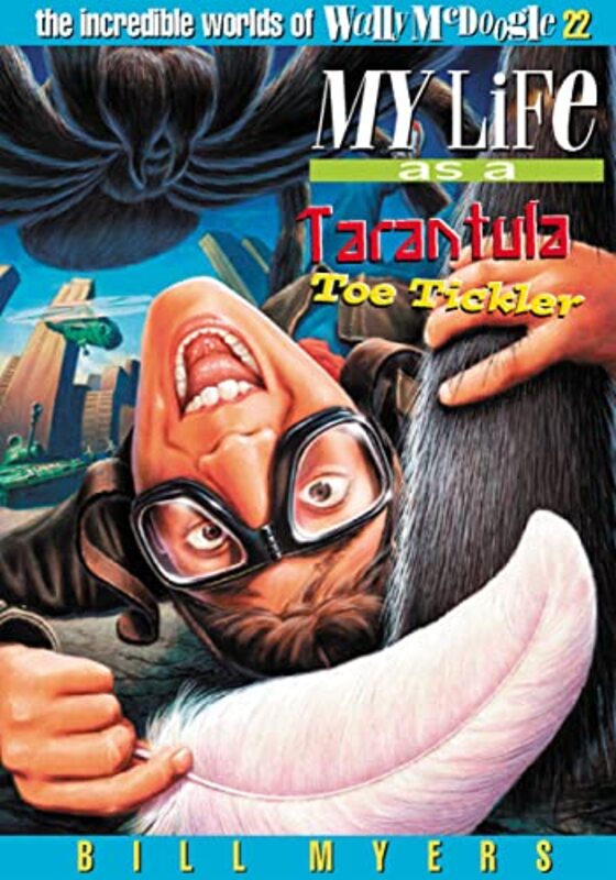 Book cover for "My Life as a Tarantula Toe Tickler" by Bill Myers