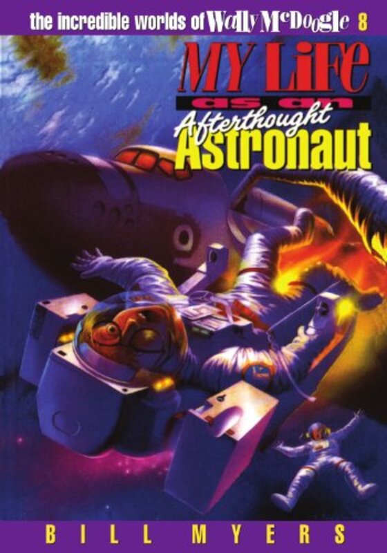 Book cover for "My Life as an Afterthought Astronaut" by Bill Myers