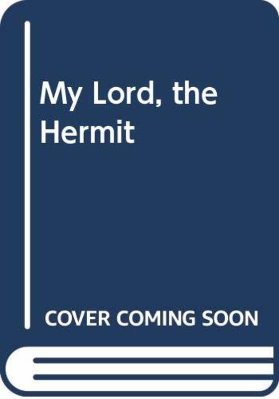 Book cover for "My Lord, The Hermit" by Veronica Heley