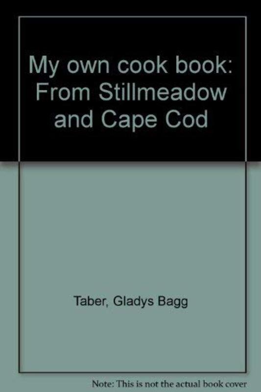 Book cover for "My Own Cook Book: From Stillmeadow and Cape Cod" by Gladys Taber