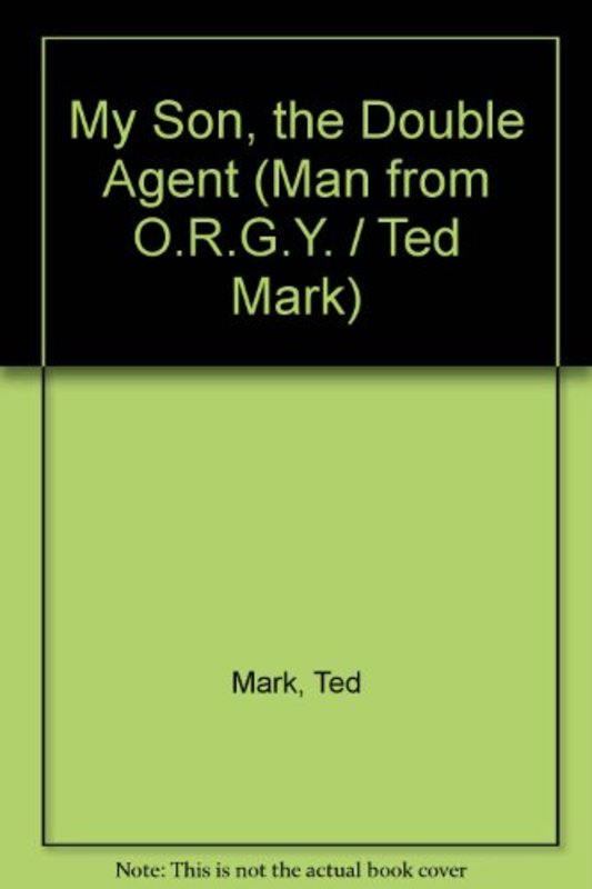 Book cover for "My Son, The Double Agent" by Ted Mark
