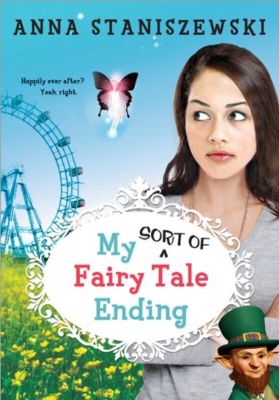 Book cover for "My Sort of Fairy Tale Ending" by Anna Staniszewski