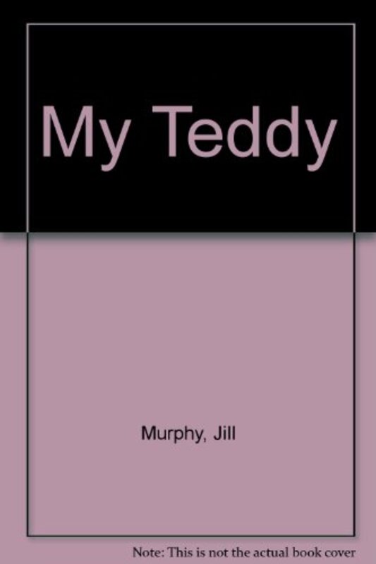 Book cover for "My Teddy" by Jill Murphy