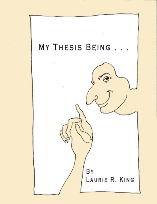 Book cover for "My Thesis Being..." by Laurie R King
