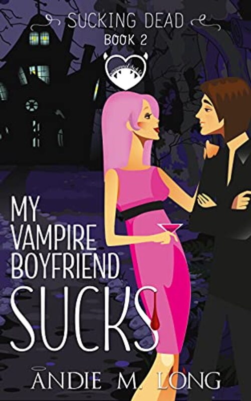 Book cover for "My Vampire Boyfriend Sucks" by Andie M Long