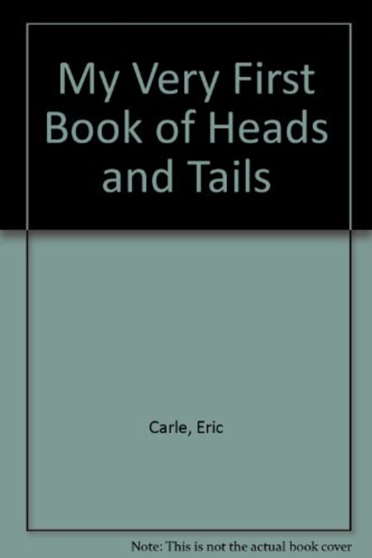 Book cover for "My Very First Book of Heads and Tails" by Eric Carle