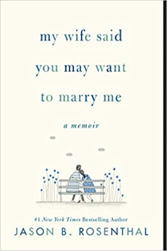 Book cover for "My Wife Said You May Want to Marry Me" by Jason B. Rosenthal