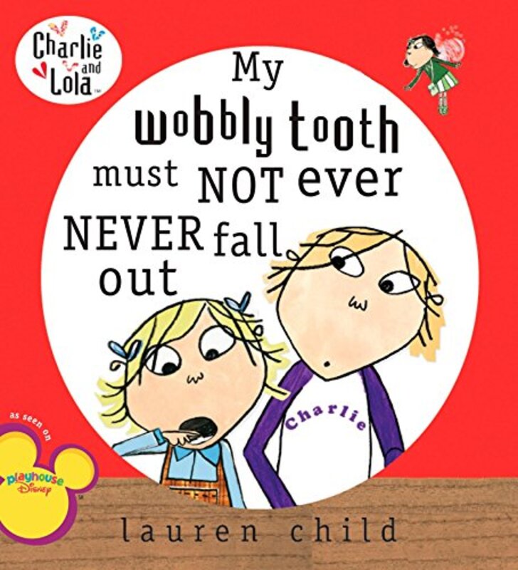Book cover for "My Wobbly Tooth Must Not Ever Never Fall Out" by Lauren Child