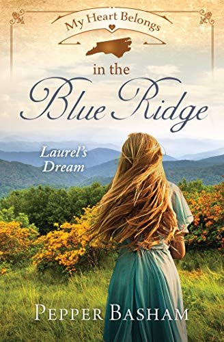 Book cover for "My Heart Belongs in the Blue Ridge: Laurel's Dream" by Pepper D Basham