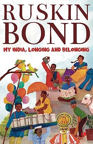 Book cover for "My India, Longing and Belonging" by Ruskin Bond