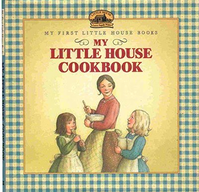 Book cover for "My Little House Cookbook" by Laura Ingalls Wilder