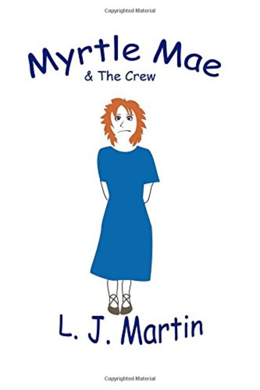 Book cover for "Myrtle Mae and The Crew" by LJ Martin