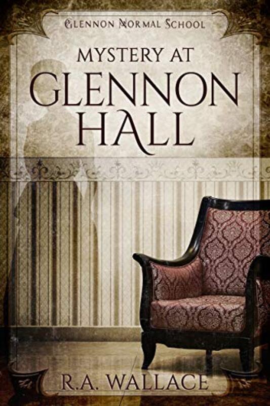 Book cover for "Mystery at Glennon Hall" by RA Wallace