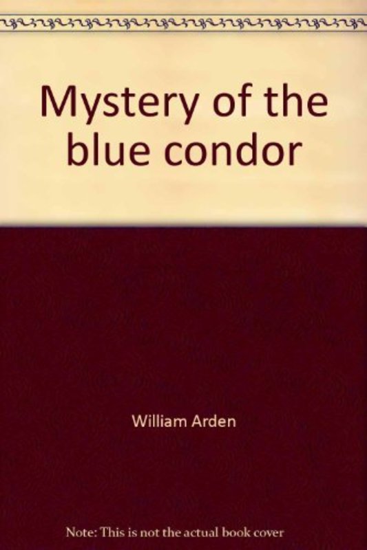 Book cover for "Mystery of the Blue Condor" by William Arden