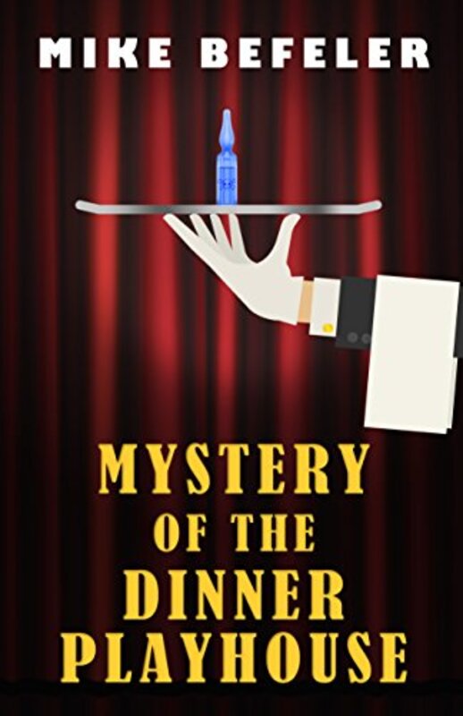 Book cover for "Mystery of the Dinner Playhouse" by Mike Befeler