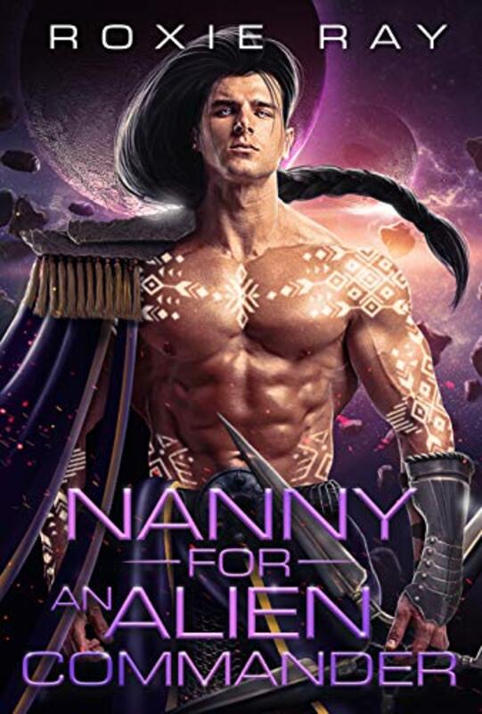 Book cover for "Nanny For An Alien Commander" by Roxie Ray