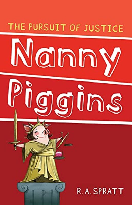 Book cover for "Nanny Piggins and The Pursuit Of Justice" by RA Spratt