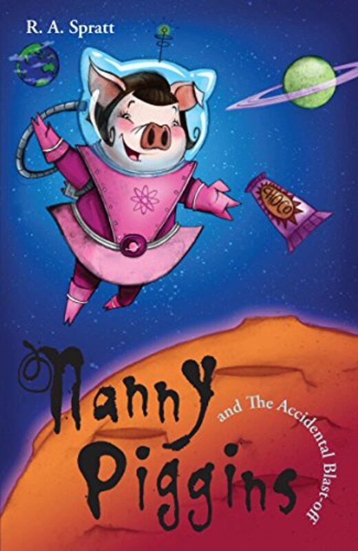Book cover for "Nanny Piggins and the Accidental Blast Off" by RA Spratt