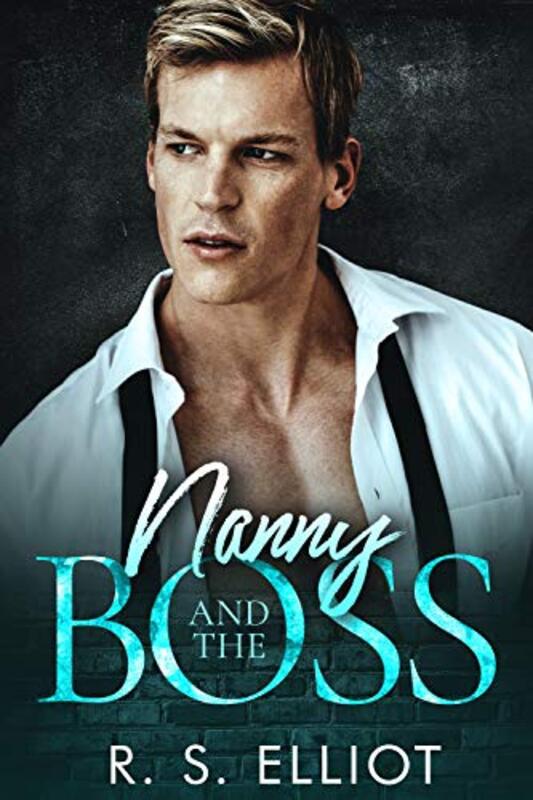Book cover for "Nanny and the Boss" by RS Elliot