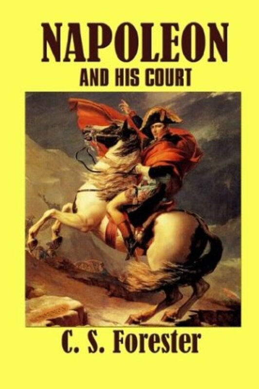 Book cover for "Napoleon and His Court" by CS Forester