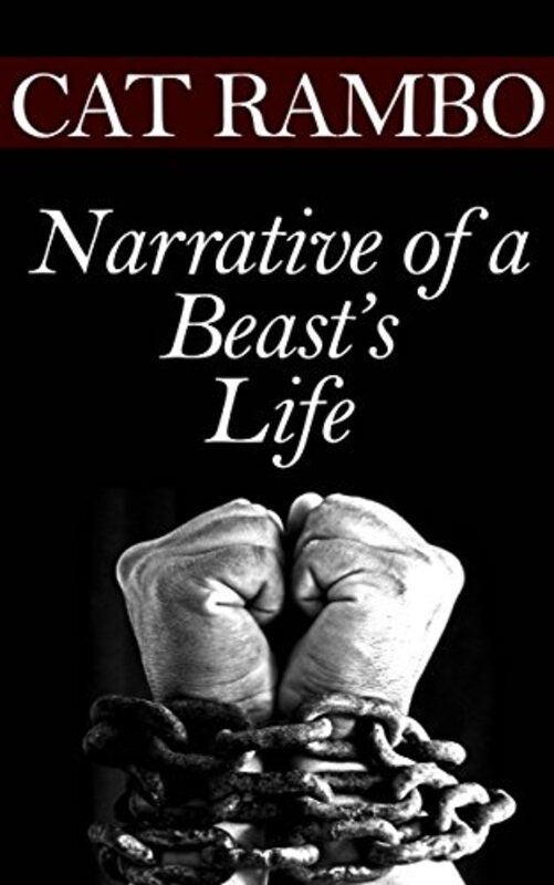 Book cover for "Narrative of a Beast's Life" by Cat Rambo