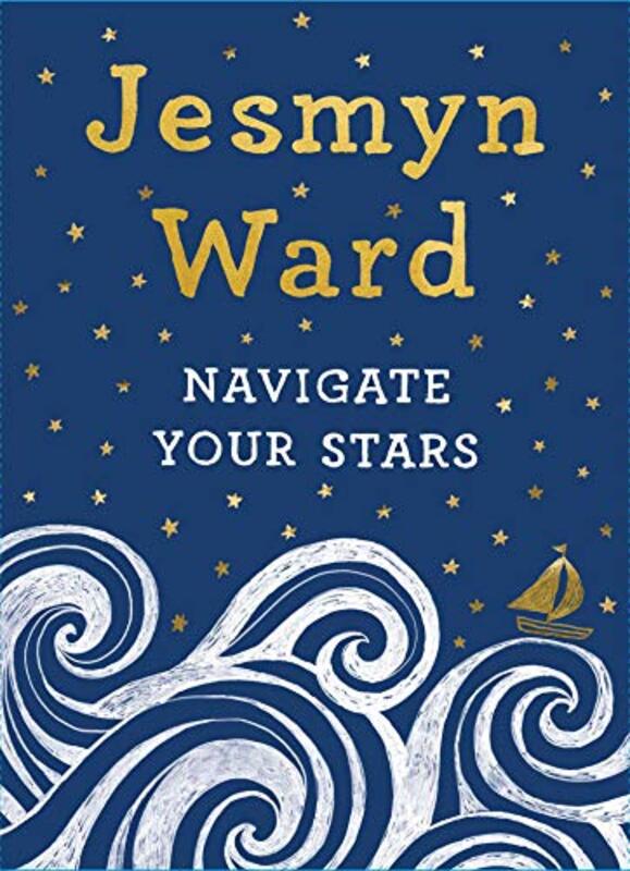 Book cover for "Navigate Your Stars" by Jesmyn Ward