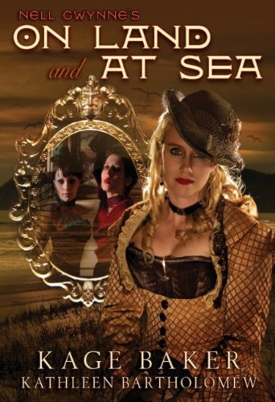 Book cover for "Nell Gwynne's On Land and At Sea" by Kage Baker