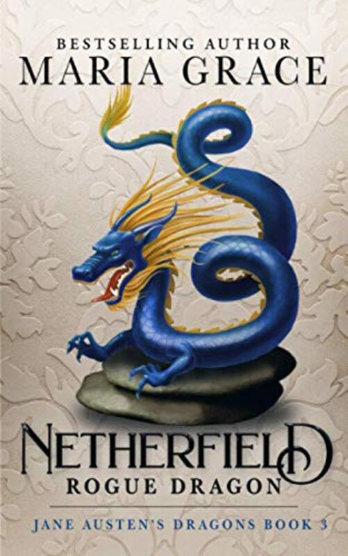 Book cover for "Netherfield: Rogue Dragon" by Maria Grace