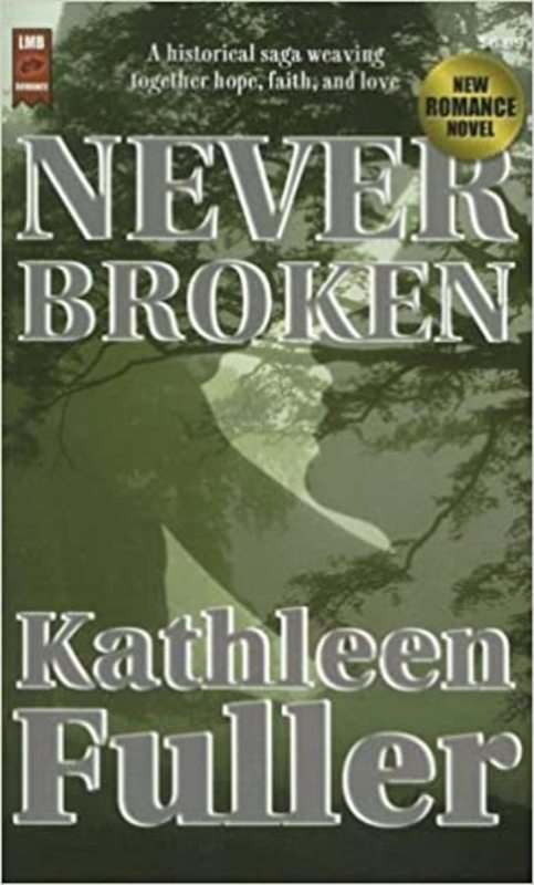 Book cover for "Never Broken" by Kathleen Fuller