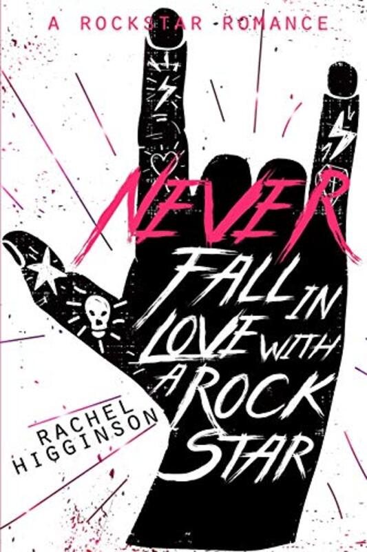 Book cover for "Never Fall in Love with a Rockstar" by Rachel Higginson