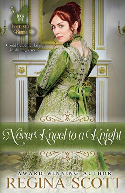 Book cover for "Never Kneel to a Knight" by Regina Scott