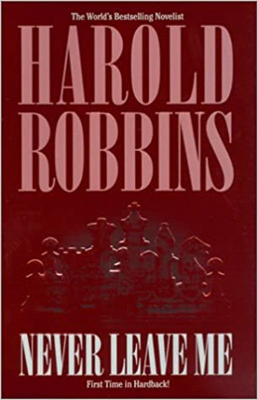 Book cover for "Never Leave Me" by Harold Robbins