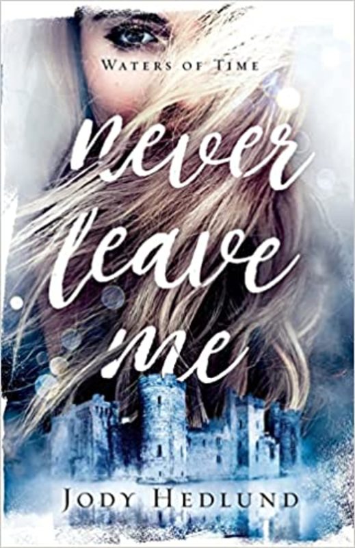 Book cover for "Never Leave Me" by Jody Hedlund