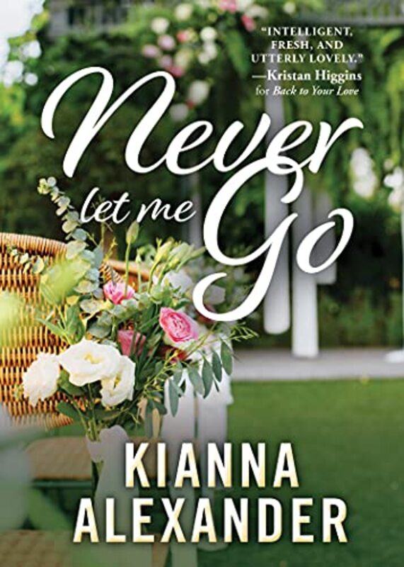 Book cover for "Never Let Me Go" by Kianna Alexander