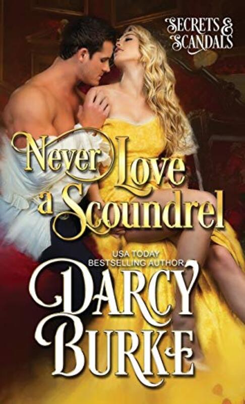 Book cover for "Never Love a Scoundrel" by Darcy Burke
